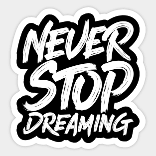 Never Stop Dreaming Typography Sticker